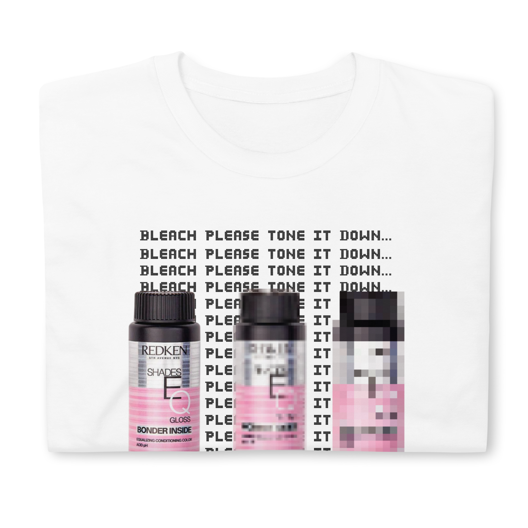 Bleach Please Tone It Down Shades Bottle Hairstylist Unisex T-Shirt